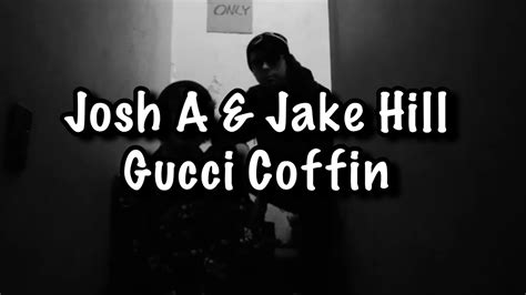 josh a & jake hill - gucci coffin|josh a musician.